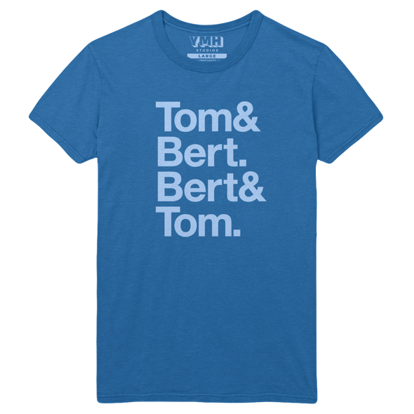 Tom & Bert.  Bert & Tom. T-Shirt