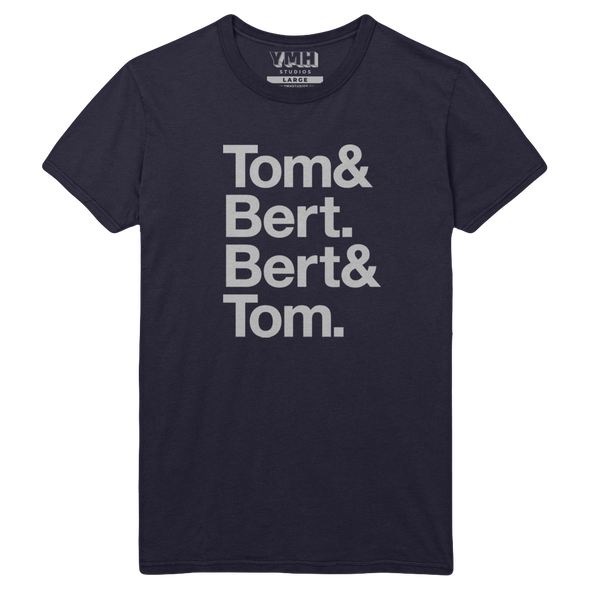 Tom & Bert.  Bert & Tom. T-Shirt