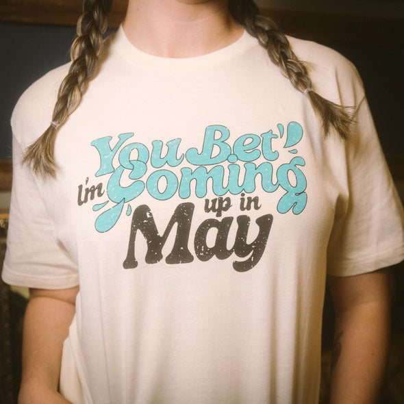 You Bet I'm Coming Up In May Vintage T-Shirt