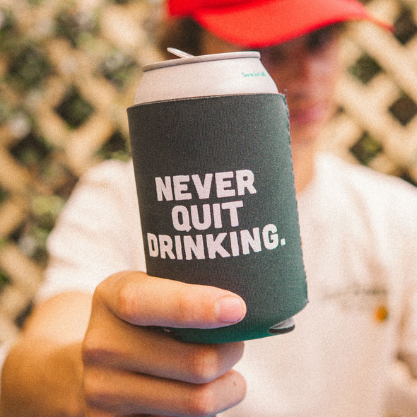 Never Quit Drinking Can Cooler