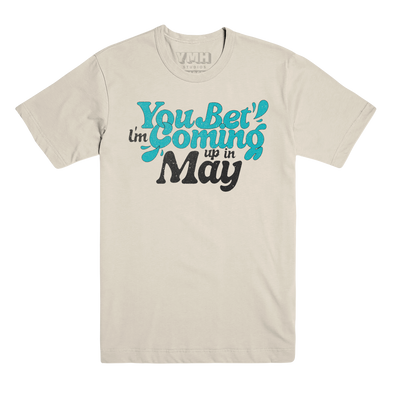 You Bet I'm Coming Up In May Vintage T-Shirt