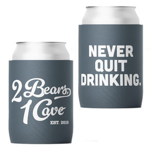 Never Quit Drinking Can Cooler