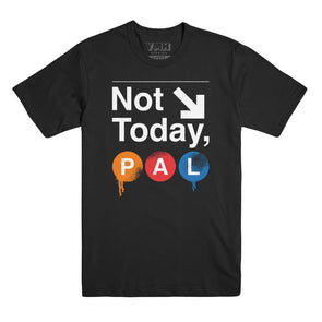 Not Today, Pal T-Shirt